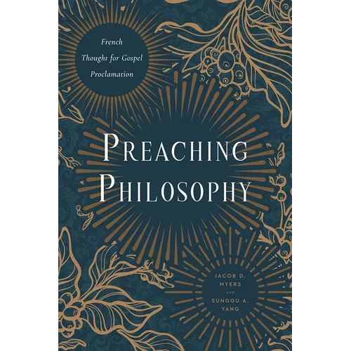 Preaching Philosophy: French Thought for Gospel Proclamation