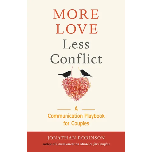 More Love Less Conflict: A Communication Playbook for Couples (Marriage Book for Couples)