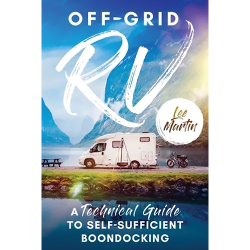 Off-Grid RV: A Technical Guide to Self-Sufficient Boondocking
