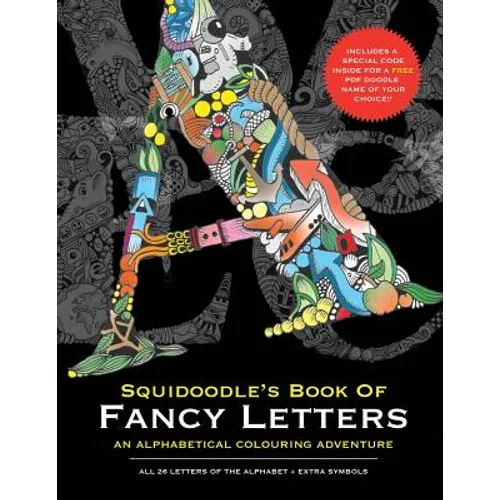 Squidoodle's Book of Fancy Letters: A Stress Relieving Alphabetical Coloring Book for Adults and Children