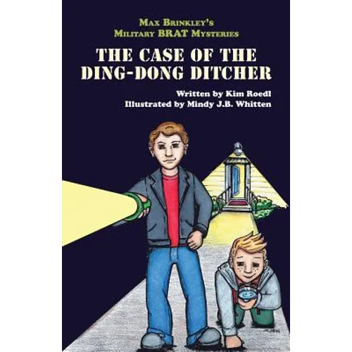 Max Brinkley's Military Brat Mysteries: The Case of the Ding-Dong Ditcher