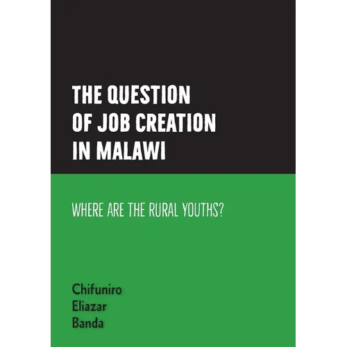 The question of job creation in Malawi: Where are the Rural Youths?
