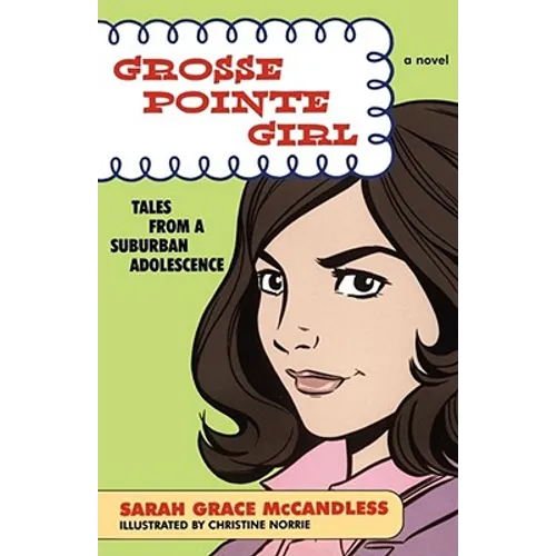 Grosse Pointe Girl: Tales from a Suburban Adolescence