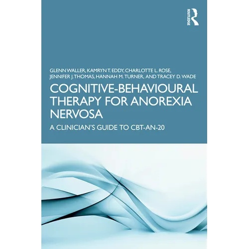 Cognitive-Behavioural Therapy for Anorexia Nervosa: A Clinician's Guide to CBT-AN-20