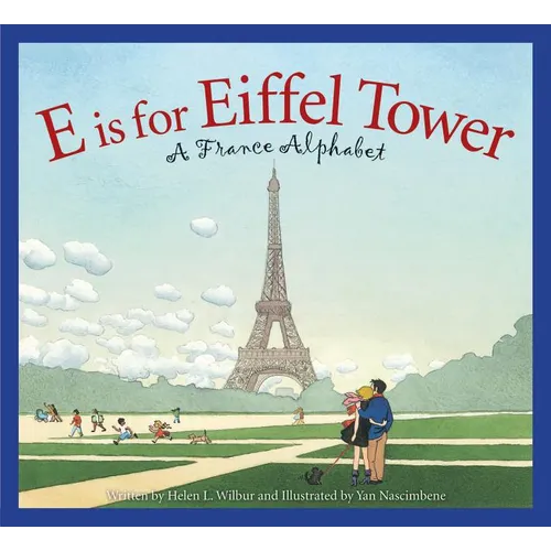 E Is for Eiffel Tower: A France Alphabet