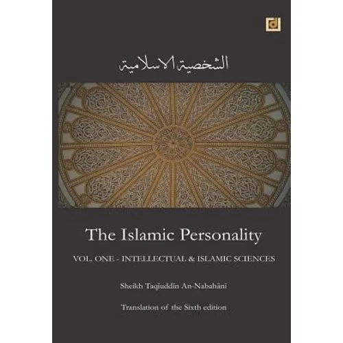 The Islamic Personality Volume 1 (Ashakhsiya Al Islamiya): Intellectual & Islamic Sciences