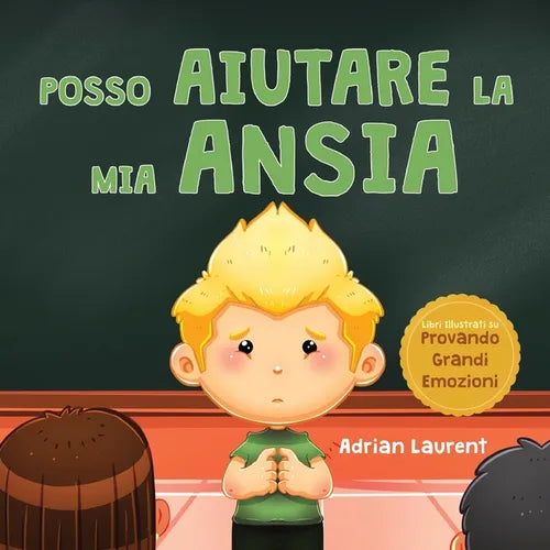 Posso aiutare la mia ansia: Un libro illustrato calmante per bambini sul superamento e l'autoregolazione di preoccupazione, paura e ansia per bambini