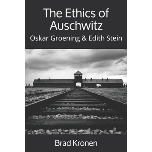 The Ethics of Auschwitz: Oskar Groening & Edith Stein