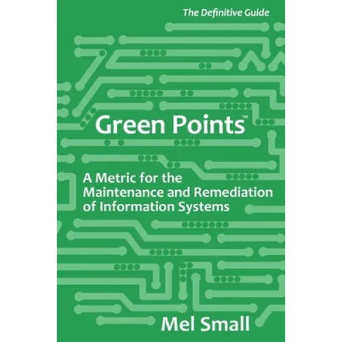 Green Points: The Definitive Guide: A Metric for the Maintenance and Remediation of Information Systems