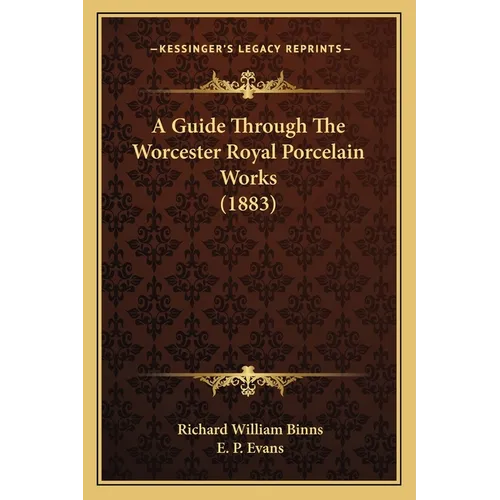 A Guide Through The Worcester Royal Porcelain Works (1883)