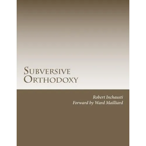 Subversive Orthodoxy: Outlaws, Revolutionaries, and Other Christians in Disguise