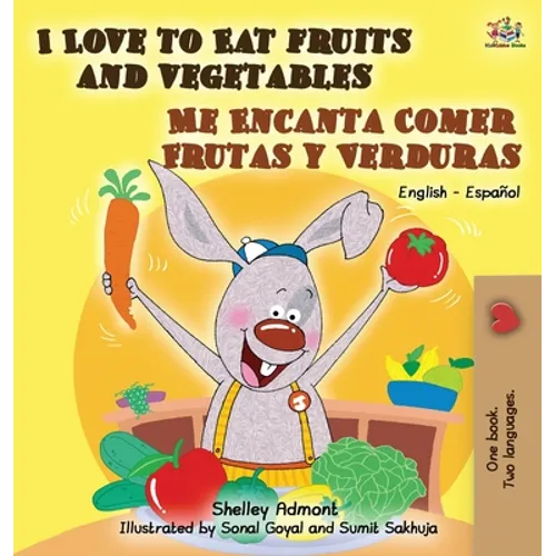 I Love to Eat Fruits and Vegetables Me Encanta Comer Frutas y Verduras: English Spanish Bilingual Edition