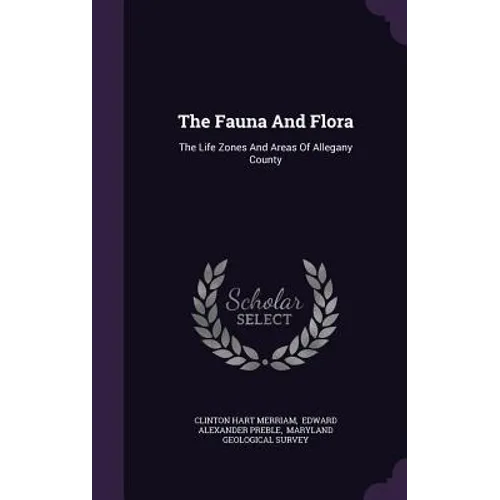 The Fauna And Flora: The Life Zones And Areas Of Allegany County