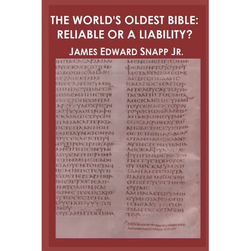 The World's Oldest Bible: Reliable or a Liability?