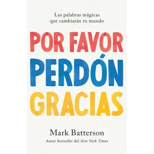 Por Favor, Perdón, Gracias: Las Palabras Mágicas Que Cambiarán Tu Mundo / Please, Sorry, Thanks