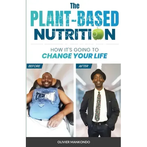 The Plant-Based Nutrition: How It's Going to Change Your Life