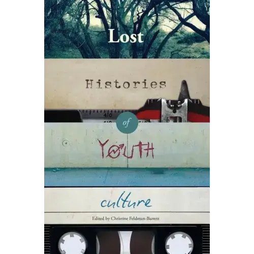 Lost Histories of Youth Culture