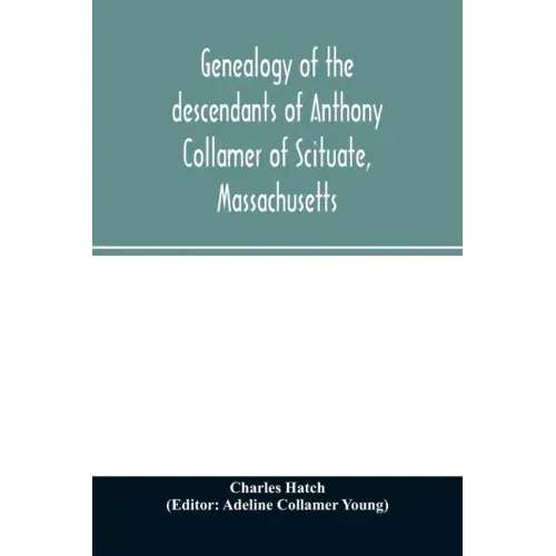 Genealogy of the descendants of Anthony Collamer of Scituate, Massachusetts