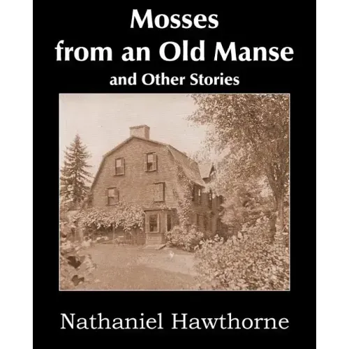 Mosses from an Old Manse and Other Stories