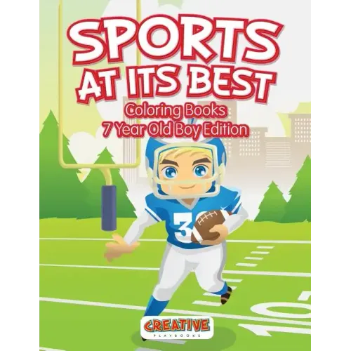 Sports At Its Best - Coloring Books 7 Year Old Boy Edition