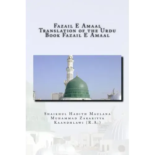 Fazail E Amaal - Translation of the Urdu Book Fazail E Amaal: All Parts in One Book