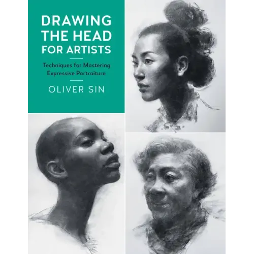 Drawing the Head for Artists: Techniques for Mastering Expressive Portraiture