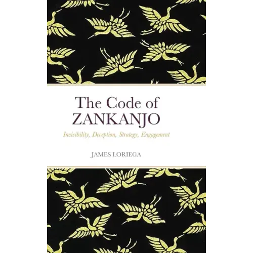 The Code of ZANKANJO: Invisibility, Deception, Strategy, Engagement