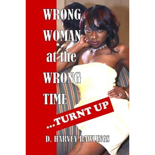 Wrong Woman at the Wrong Time...Turnt Up