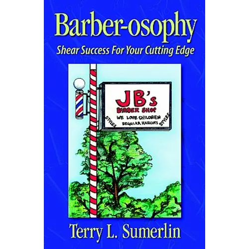Barber-osophy: Shear Success for Your Cutting Edge