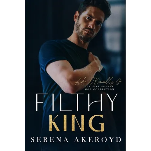 Filthy King (Five Points' Mob Collection: Mafia Romance