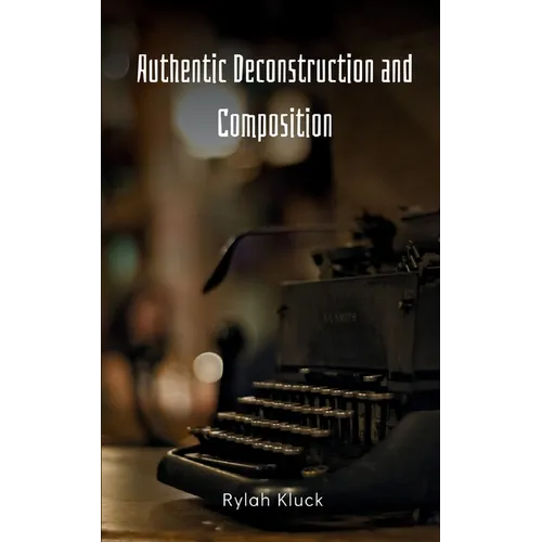 Authentic Deconstruction and Composition