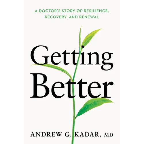 Getting Better: A Doctor's Story of Resilience, Recovery, and Renewal