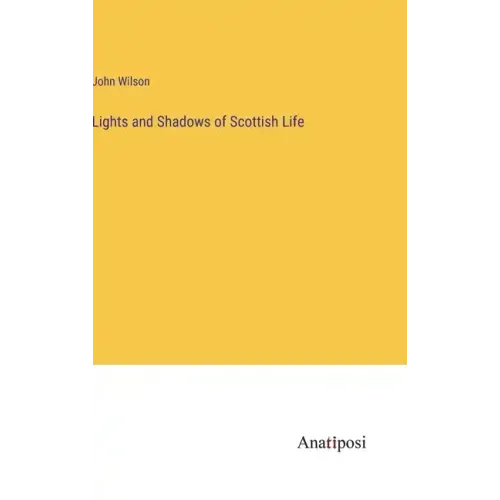 Lights and Shadows of Scottish Life