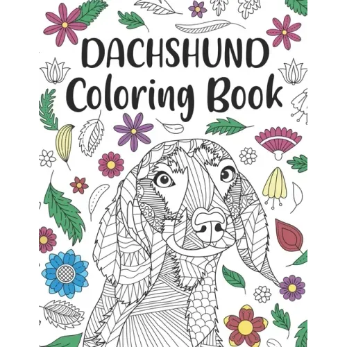 Dachshund Coloring Book: A Cute Adult Coloring Books for Wiener Dog Owner, Best Gift for Sausage Dog Lovers