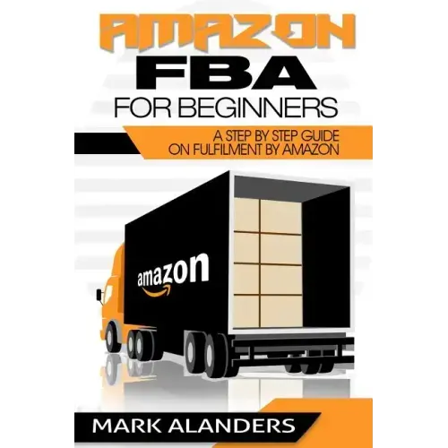 Amazon FBA for Beginners: A step by step guide on Fulfilment by Amazon. Strategies and techniques to be successful selling your own private labe