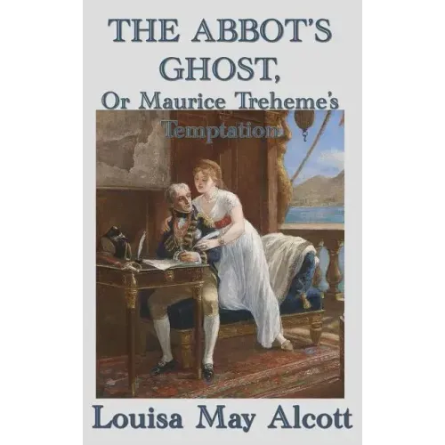 The Abbot's Ghost, Or Maurice Treheme's Temptation