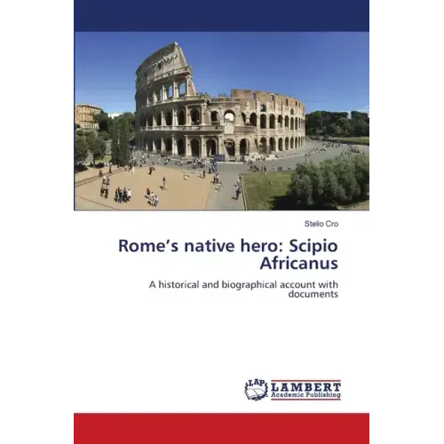 Rome's native hero: Scipio Africanus