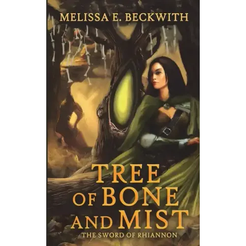 Tree of Bone and Mist: The Sword of Rhiannon: Book One