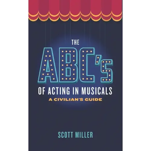 The ABCs of Acting in Musicals: A Civilian's Guide