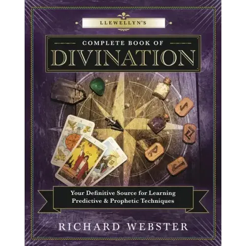 Llewellyn's Complete Book of Divination: Your Definitive Source for Learning Predictive & Prophetic Techniques