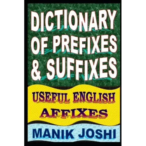 Dictionary of Prefixes and Suffixes: Useful English Affixes