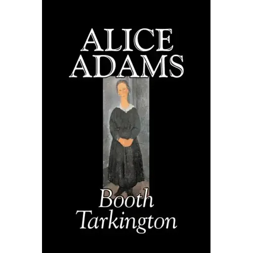 Alice Adams by Booth Tarkington, Fiction, Classics, Literary