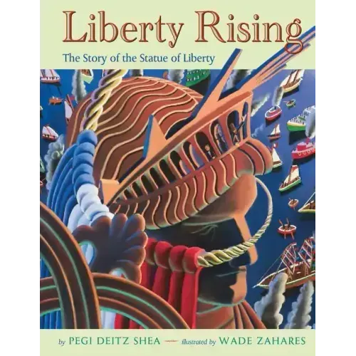 Liberty Rising: The Story of the Statue of Liberty
