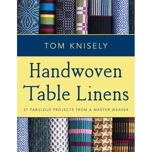 Handwoven Table Linens: 27 Fabulous Projects from a Master Weaver