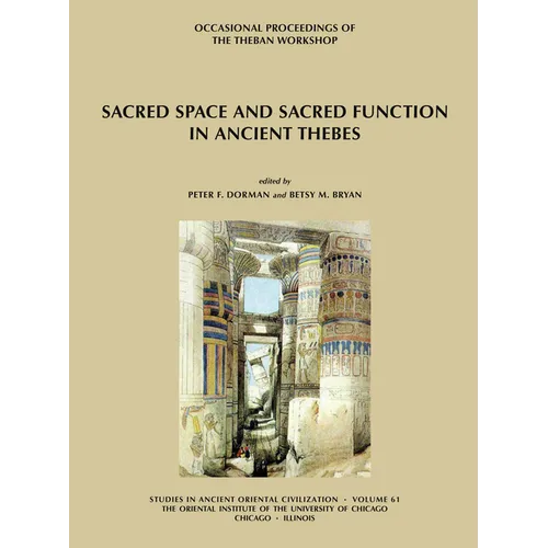 Sacred Space and Sacred Function in Ancient Thebes: Occasional Proceedings of the Theban Workshop