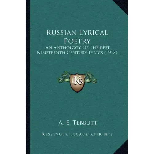 Russian Lyrical Poetry: An Anthology Of The Best Nineteenth Century Lyrics (1918)