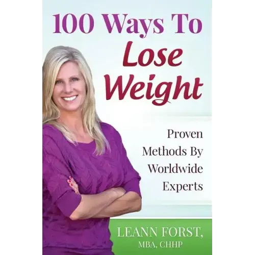 100 Ways To Lose Weight: Proven Methods From Worldwide Experts