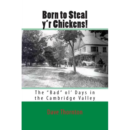 Born to Steal y'r Chickens!: The "Bad" ol' Days in the Cambridge Valley