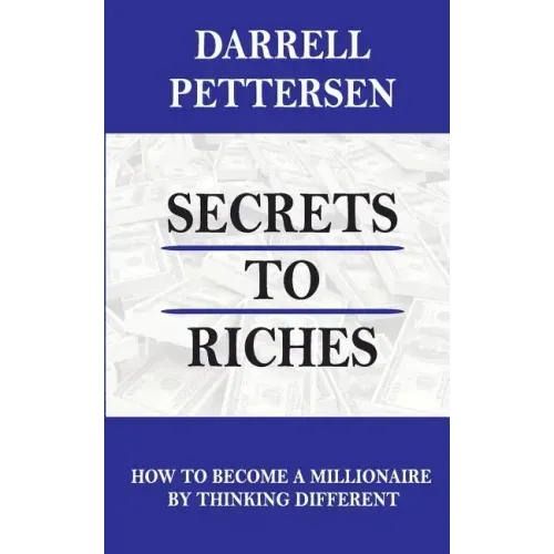 Secrets to Riches: How Thinking Different Can Make You a Millionaire