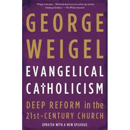 Evangelical Catholicism: Deep Reform in the 21st-Century Church